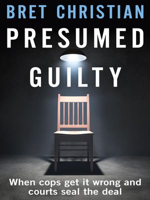 cover image of Presumed Guilty: When Cops Get It Wrong and Courts Seal the Deal
